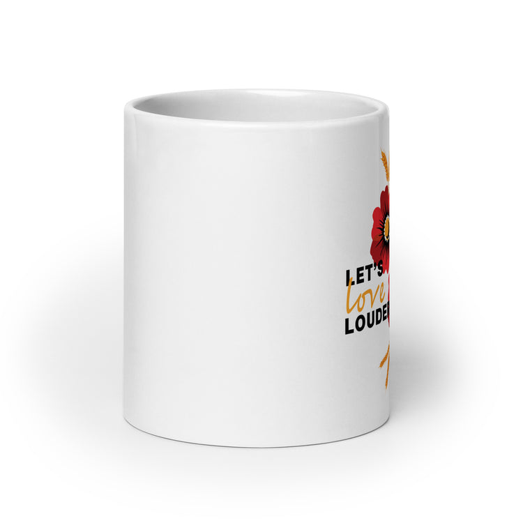 Let's Love Louder - Style 2 - White Glossy Mmug