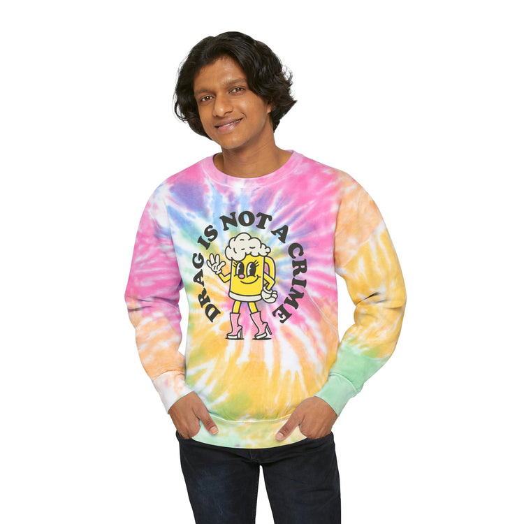 Drag is Not a Crime Unisex Tie-Dye Sweatshirt