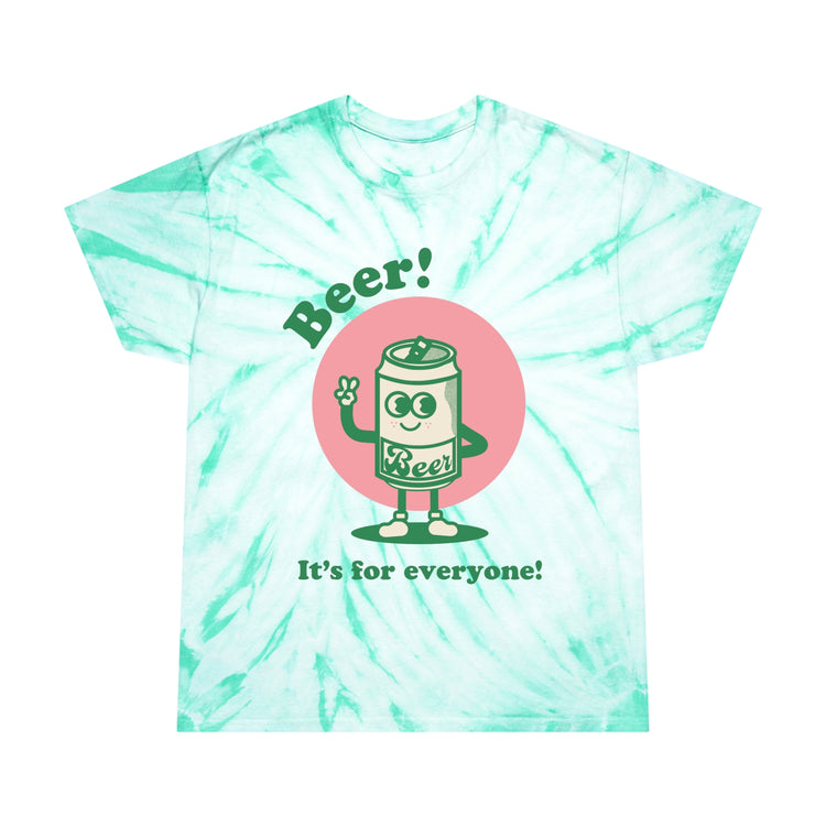 Beer - It's for Everyone Tie-Dye Tee