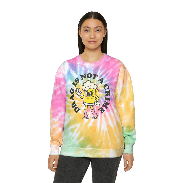 Drag is Not a Crime Unisex Tie-Dye Sweatshirt