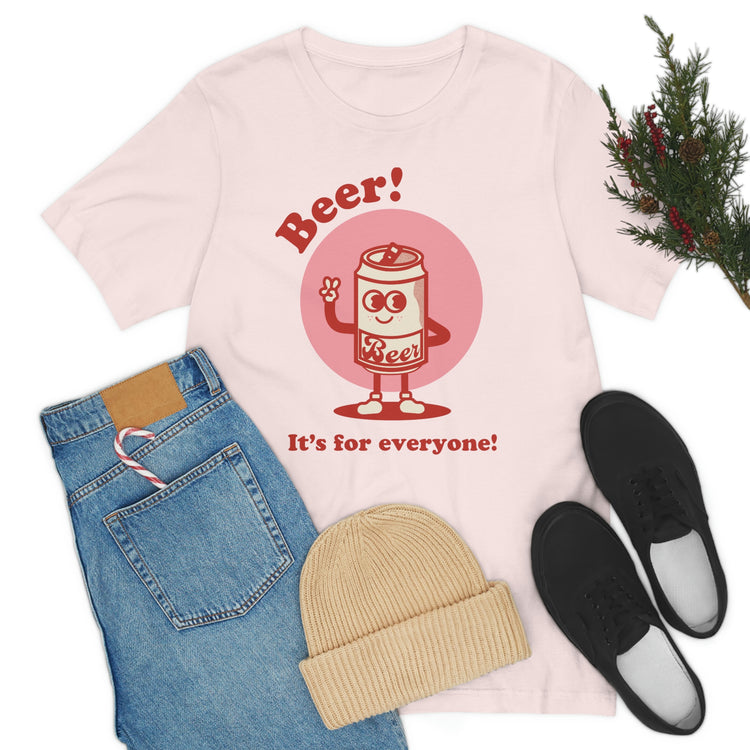 Beer! It's for Everyone! Unisex Jersey Short Sleeve Tee