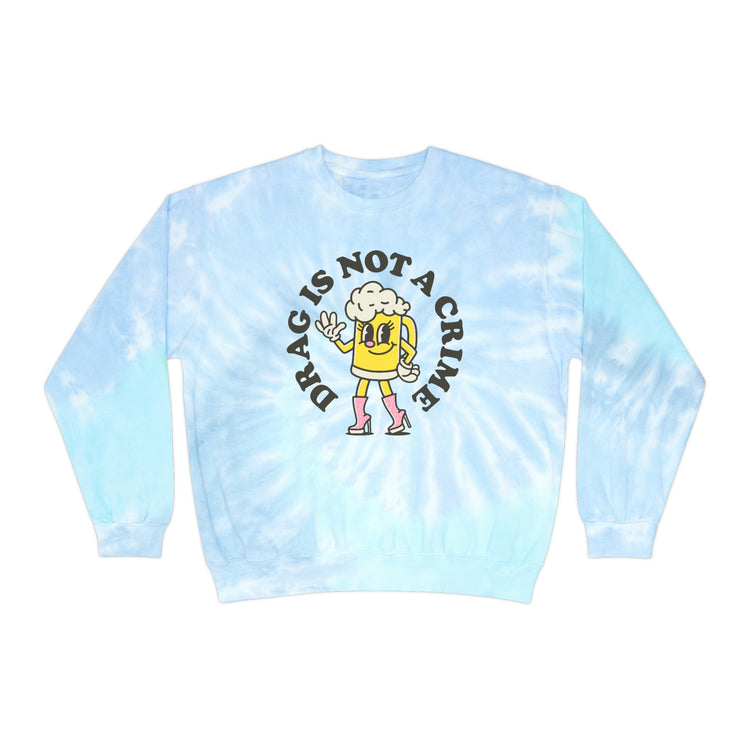 Drag is Not a Crime Unisex Tie-Dye Sweatshirt