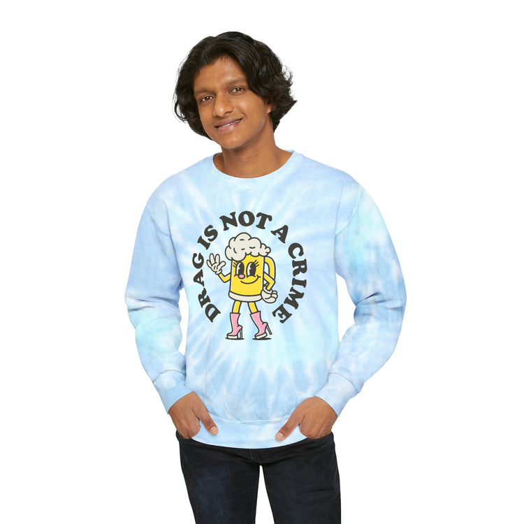 Drag is Not a Crime Unisex Tie-Dye Sweatshirt