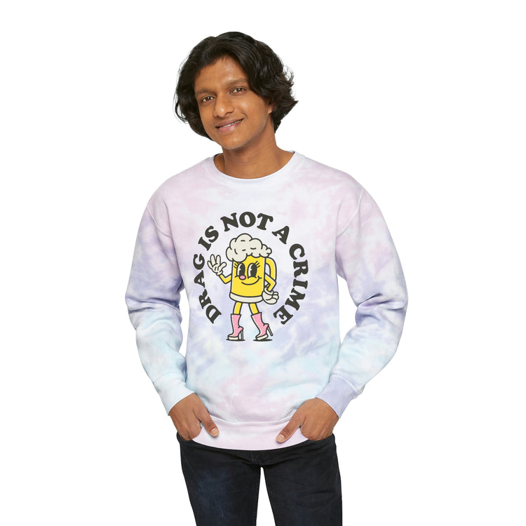 Drag is Not a Crime Unisex Tie-Dye Sweatshirt