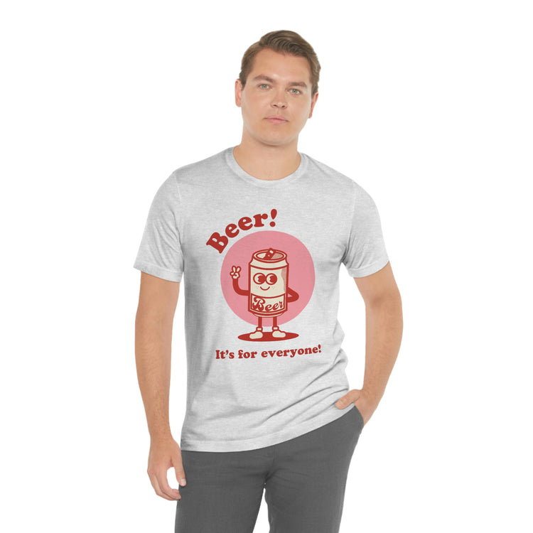 Beer! It's for Everyone! Unisex Jersey Short Sleeve Tee