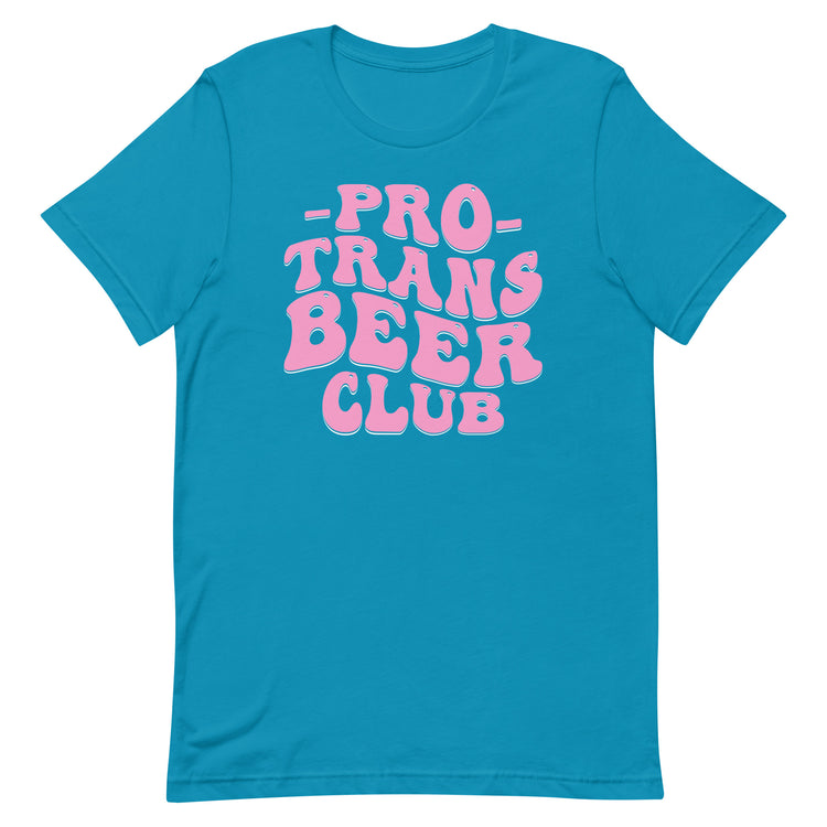 Pro Trans Beer Club Unisex T-Shirt