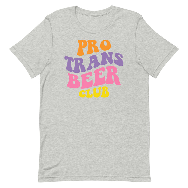 Pro Trans Beer Club Unisex T-Shirt