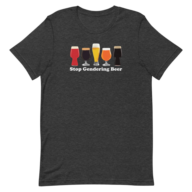 Stop Gendering Beer Unisex T-Shirt