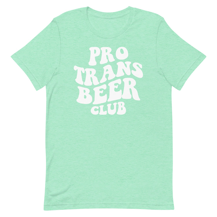 Pro Trans Beer Club Unisex T-Shirt