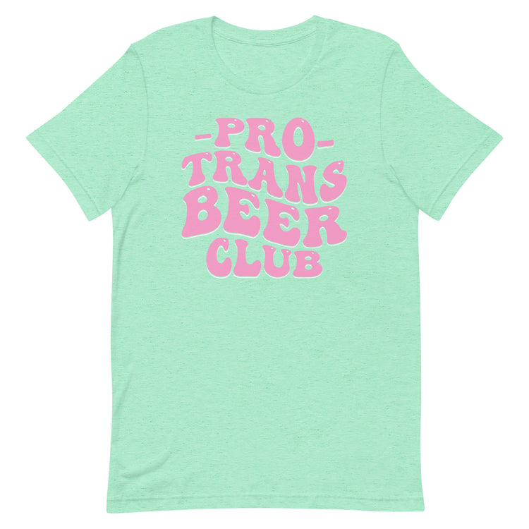 Pro Trans Beer Club Unisex T-Shirt