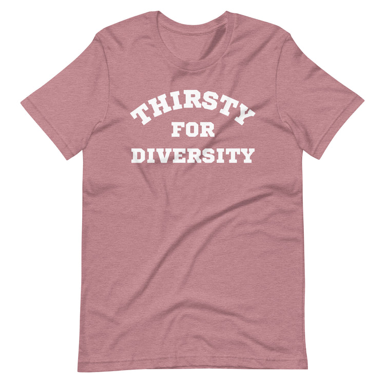 Thirsty for Diversity Unisex T-Shirt
