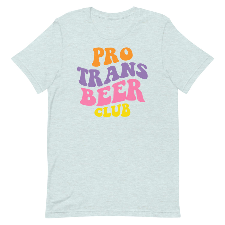 Pro Trans Beer Club Unisex T-Shirt