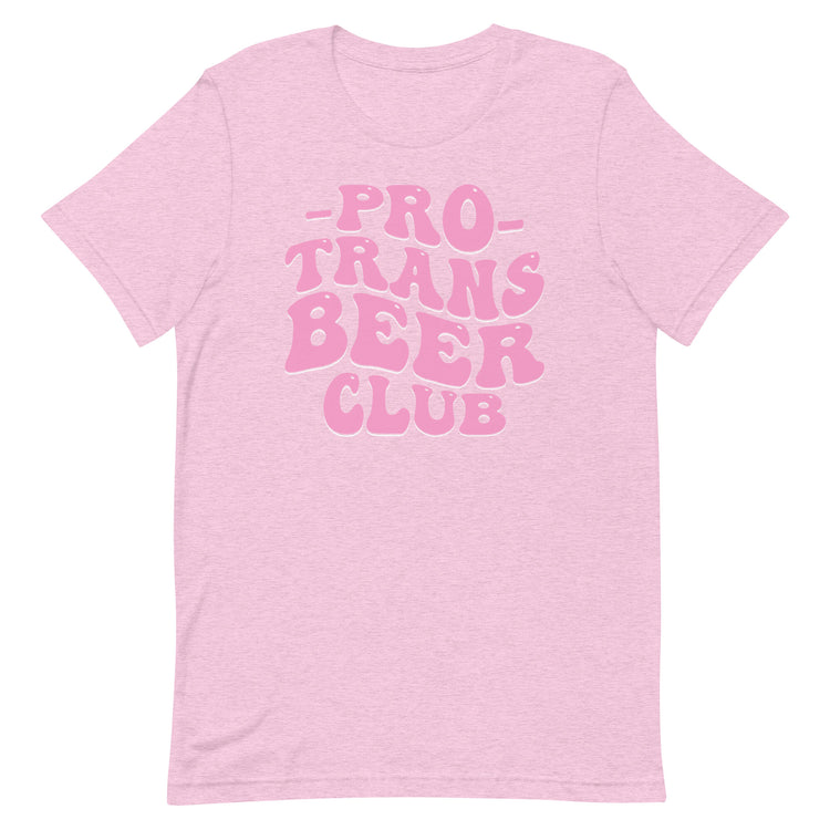 Pro Trans Beer Club Unisex T-Shirt