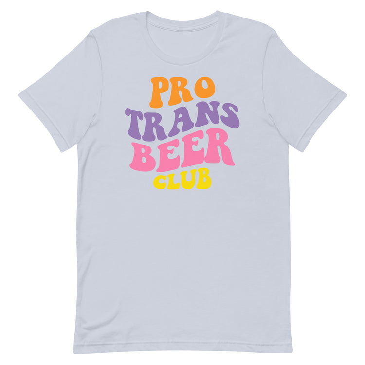 Pro Trans Beer Club Unisex T-Shirt