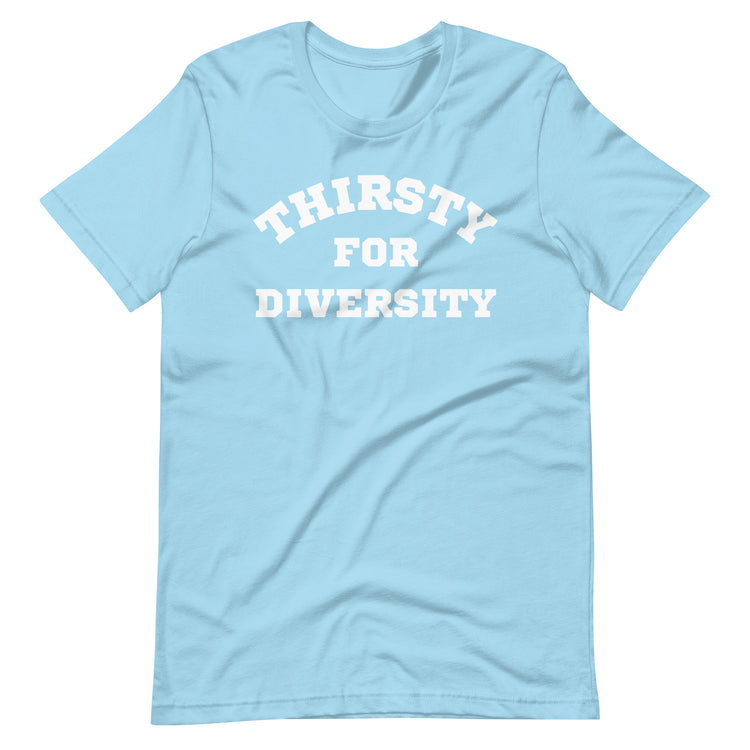 Thirsty for Diversity Unisex T-Shirt