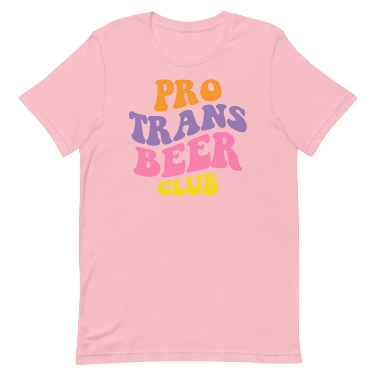 Pro Trans Beer Club Unisex T-Shirt