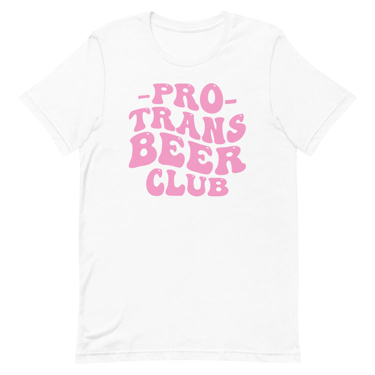 Pro Trans Beer Club Unisex T-Shirt