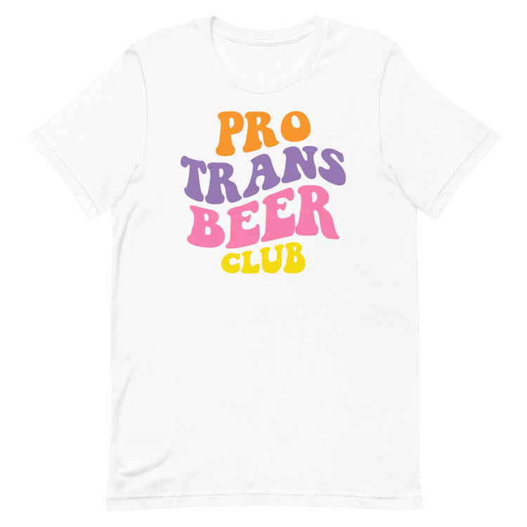 Pro Trans Beer Club Unisex T-Shirt