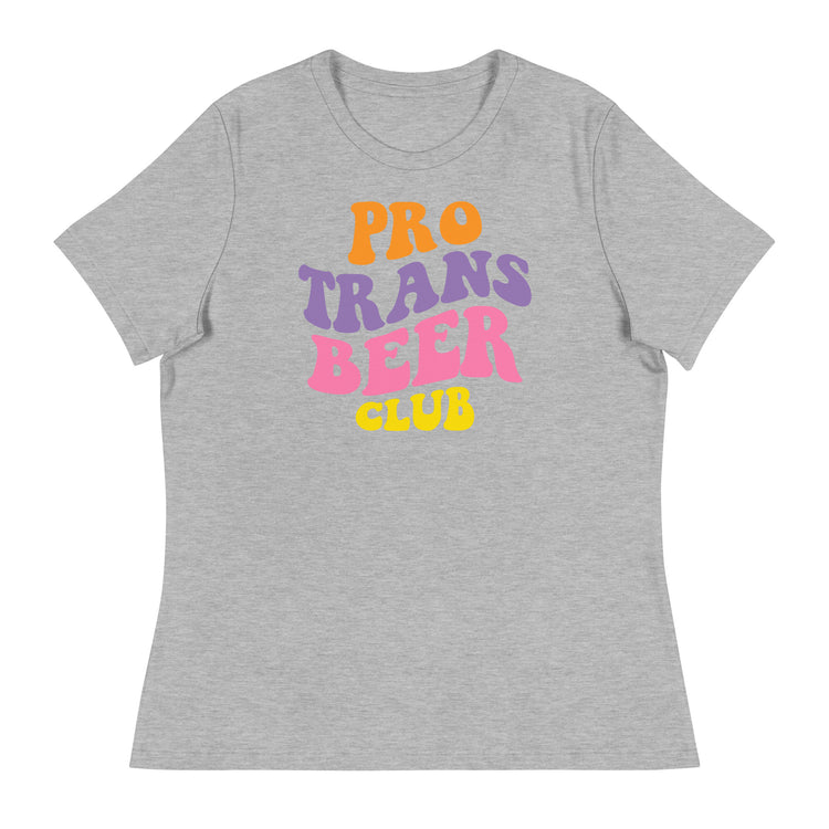Pro Trans Beer Club Women's Relaxed T-Shirt