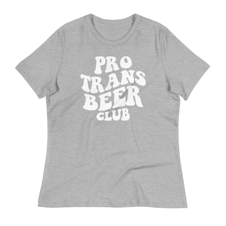Pro Trans Beer Club Women's Relaxed T-Shirt
