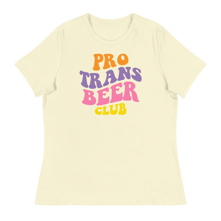 Pro Trans Beer Club Women's Relaxed T-Shirt