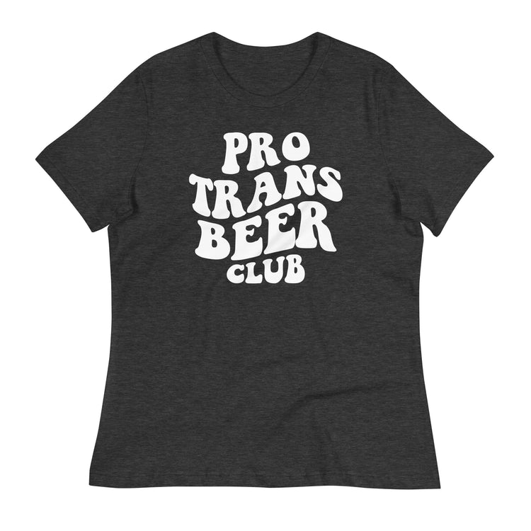Pro Trans Beer Club Women's Relaxed T-Shirt