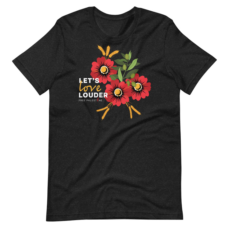 Let's Love Louder - White Ink - Style 1 - Unisex T-Shirt