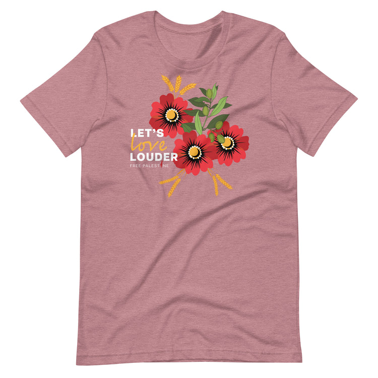 Let's Love Louder - White Ink - Style 1 - Unisex T-Shirt