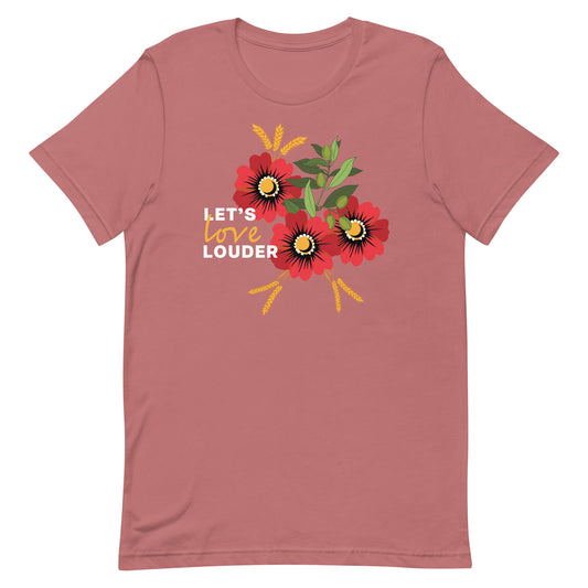 Let's Love Louder - White Ink - Style 2 - Unisex T-Shirt