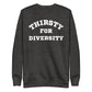 Thirsty for Diversity Unisex Premium Sweatshirt