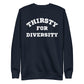 Thirsty for Diversity Unisex Premium Sweatshirt