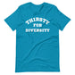 Thirsty for Diversity Unisex T-Shirt