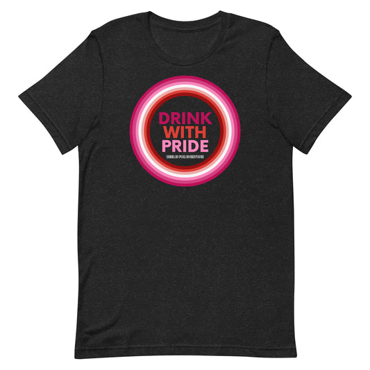 Drink with Lesbian Pride Unisex T-Shirt