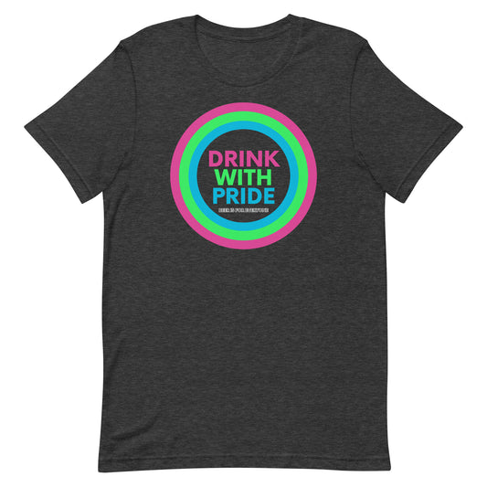 Drink with Polysexual Pride Unisex T-Shirt