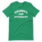 Thirsty for Diversity Unisex T-Shirt