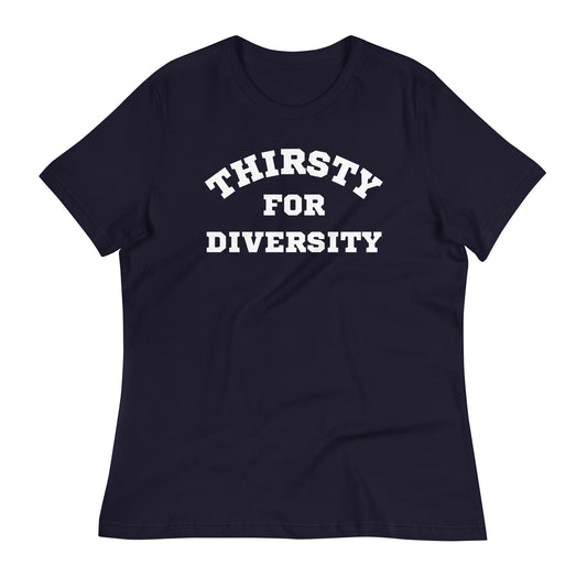 Thirsty for Diversity Women's Relaxed T-Shirt