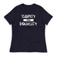 Thirsty for Equality Women's Relaxed T-Shirt